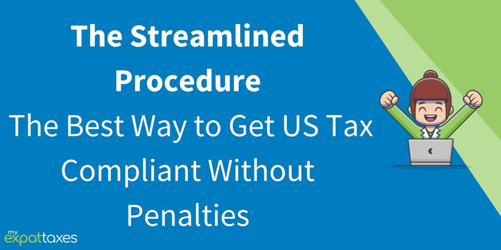 Infographic states The Streamlined Procedure for US Expats is the best way to get US Tax compliant without penalties.