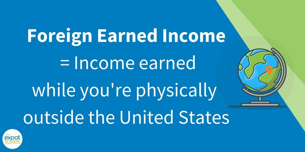 Infographic about US expat taxes in 2023 reading: "Foreign Earned Income = Income earned while you're physicall outside the United States"
