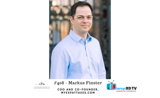 Dismissed | #408 with Markus Finster of MyExpatTaxes.com