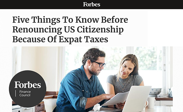 Forbes | Five Things To Know Before Renouncing US Citizenship Because Of Expat Taxes