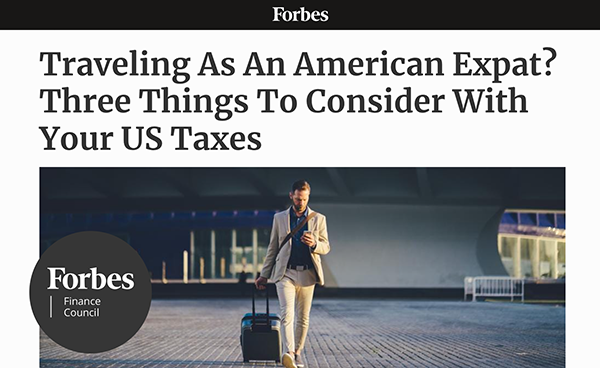 Forbes | Traveling As An American Expat? Three Things To Consider With Your US Taxes