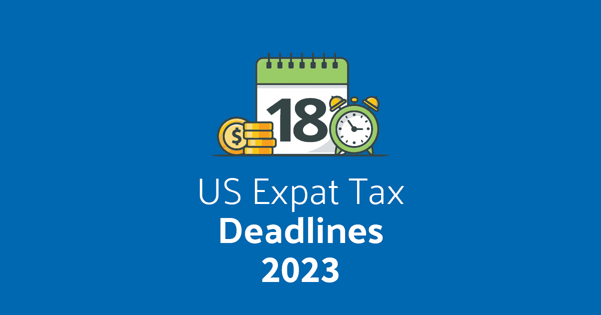 US Expat Tax Deadlines 2023 MyExpatTaxes